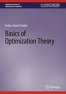 E-Book (pdf) Basics of Optimization Theory von Arthur David Snider