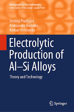 Livre Relié Electrolytic Production of Al Si Alloys de Dmitriy Pruttskov, Aleksei Kirichenko, Aleksander Andriiko