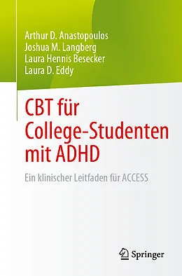 E-Book (pdf) CBT für College-Studenten mit ADHD von Arthur D. Anastopoulos, Joshua M. Langberg, Laura Hennis Besecker