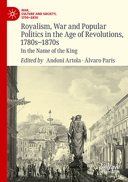 Couverture cartonnée Royalism, War and Popular Politics in the Age of Revolutions, 1780s-1870s de 