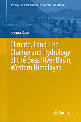 Livre Relié Climate, Land-Use Change and Hydrology of the Beas River Basin, Western Himalayas de Seema Rani