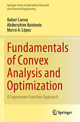 Kartonierter Einband Fundamentals of Convex Analysis and Optimization von Rafael Correa, Marco A. López, Abderrahim Hantoute