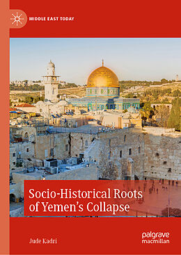 Livre Relié Socio-Historical Roots of Yemen s Collapse de Jude Kadri