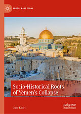 eBook (pdf) Socio-Historical Roots of Yemen's Collapse de Jude Kadri