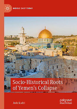 Couverture cartonnée Socio-Historical Roots of Yemen s Collapse de Jude Kadri