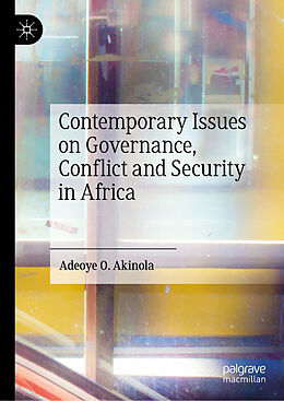 Livre Relié Contemporary Issues on Governance, Conflict and Security in Africa de Adeoye O. Akinola