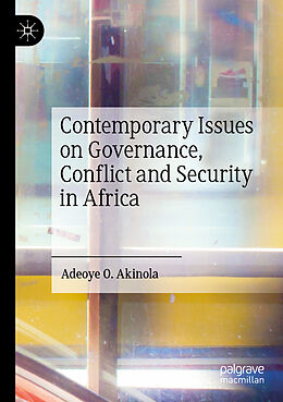 Couverture cartonnée Contemporary Issues on Governance, Conflict and Security in Africa de Adeoye O. Akinola