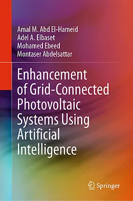 E-Book (pdf) Enhancement of Grid-Connected Photovoltaic Systems Using Artificial Intelligence von Amal M. Abd El Hameid, Adel A. Elbaset, Mohamed Ebeed