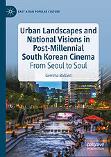 E-Book (pdf) Urban Landscapes and National Visions in Post-Millennial South Korean Cinema von Gemma Ballard