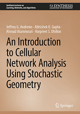 Livre Relié An Introduction to Cellular Network Analysis Using Stochastic Geometry de Jeffrey G. Andrews, Harpreet S. Dhillon, Ahmad Alammouri