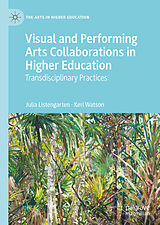 E-Book (pdf) Visual and Performing Arts Collaborations in Higher Education von Julia Listengarten, Keri Watson