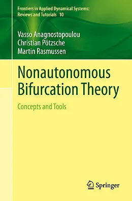 E-Book (pdf) Nonautonomous Bifurcation Theory von Vasso Anagnostopoulou, Christian Pötzsche, Martin Rasmussen