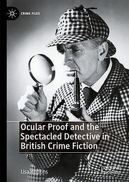 Livre Relié Ocular Proof and the Spectacled Detective in British Crime Fiction de Lisa Hopkins