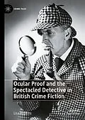 E-Book (pdf) Ocular Proof and the Spectacled Detective in British Crime Fiction von Lisa Hopkins