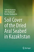 E-Book (pdf) Soil Cover of the Dried Aral Seabed in Kazakhstan von Gulnura Issanova, Jilili Abuduwaili, Kuralay Tynybayeva
