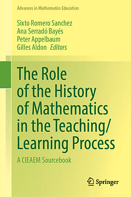 Fester Einband The Role of the History of Mathematics in the Teaching/Learning Process von 