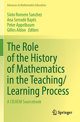 Kartonierter Einband The Role of the History of Mathematics in the Teaching/Learning Process von 