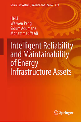 Livre Relié Intelligent Reliability and Maintainability of Energy Infrastructure Assets de He Li, Mohammad Yazdi, Sidum Adumene