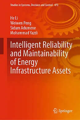 E-Book (pdf) Intelligent Reliability and Maintainability of Energy Infrastructure Assets von He Li, Weiwen Peng, Sidum Adumene