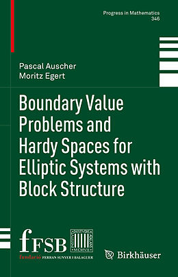 Livre Relié Boundary Value Problems and Hardy Spaces for Elliptic Systems with Block Structure de Moritz Egert, Pascal Auscher