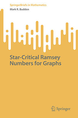 Couverture cartonnée Star-Critical Ramsey Numbers for Graphs de Mark R. Budden