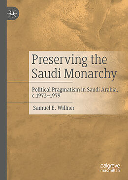 Livre Relié Preserving the Saudi Monarchy de Samuel E. Willner