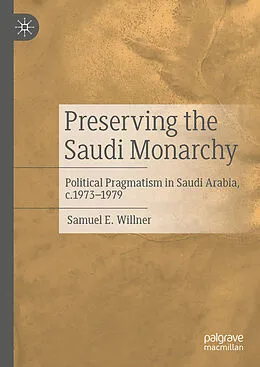 E-Book (pdf) Preserving the Saudi Monarchy von Samuel E. Willner