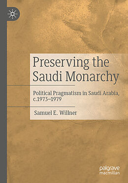 Couverture cartonnée Preserving the Saudi Monarchy de Samuel E. Willner