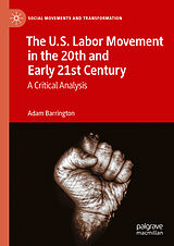 eBook (pdf) The U.S. Labor Movement in the 20th and Early 21st Century de Adam Barrington