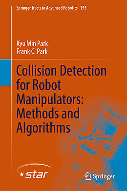 Livre Relié Collision Detection for Robot Manipulators: Methods and Algorithms de Frank C. Park, Kyu Min Park