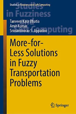 E-Book (pdf) More-for-Less Solutions in Fuzzy Transportation Problems von Tanveen Kaur Bhatia, Amit Kumar, Srimantoorao S. Appadoo