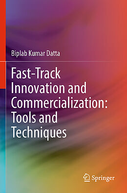 Couverture cartonnée Fast-Track Innovation and Commercialization: Tools and Techniques de Biplab Kumar Datta