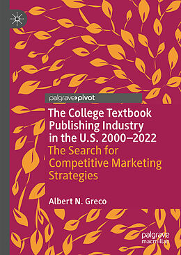 Livre Relié The College Textbook Publishing Industry in the U.S. 2000-2022 de Albert N. Greco