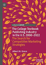 E-Book (pdf) The College Textbook Publishing Industry in the U.S. 2000-2022 von Albert N. Greco