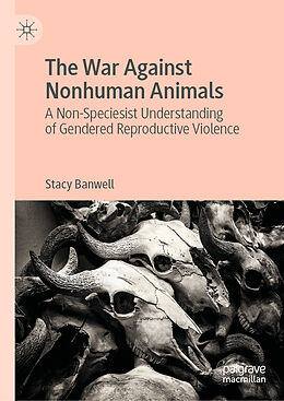 Livre Relié The War Against Nonhuman Animals de Stacy Banwell