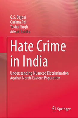 E-Book (pdf) Hate Crime in India von G. S. Bajpai, Garima Pal, Tusha Singh