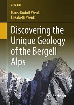 E-Book (pdf) Discovering the Unique Geology of the Bergell Alps von Hans-Rudolf Wenk, Elizabeth Wenk