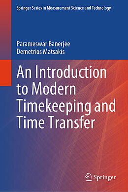 Livre Relié An Introduction to Modern Timekeeping and Time Transfer de Demetrios Matsakis, Parameswar Banerjee