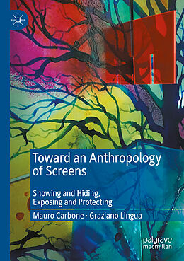 Couverture cartonnée Toward an Anthropology of Screens de Graziano Lingua, Mauro Carbone