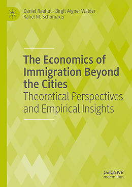 Livre Relié The Economics of Immigration Beyond the Cities de Daniel Rauhut, Rahel M. Schomaker, Birgit Aigner-Walder