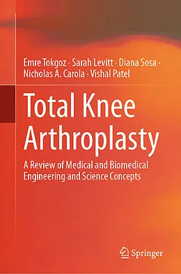 E-Book (pdf) Total Knee Arthroplasty von Emre Tokgoz, Sarah Levitt, Diana Sosa
