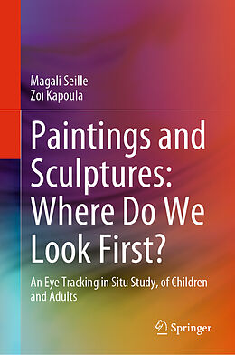 Livre Relié Paintings and Sculptures: Where Do We Look First? de Magali Seille, Zoi Kapoula