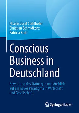 E-Book (pdf) Conscious Business in Deutschland von Nicolas Josef Stahlhofer, Christian Schmidkonz, Patricia Kraft