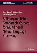 E-Book (pdf) Building and Using Comparable Corpora for Multilingual Natural Language Processing von Serge Sharoff, Reinhard Rapp, Pierre Zweigenbaum