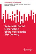 E-Book (pdf) Systematic Social Observation of the Police in the 21st Century von John McCluskey, Craig D. Uchida, Yinthe Feys