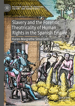 Fester Einband Slavery and the Forensic Theatricality of Human Rights in the Spanish Empire von Karen-Margrethe Simonsen