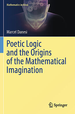 Couverture cartonnée Poetic Logic and the Origins of the Mathematical Imagination de Marcel Danesi