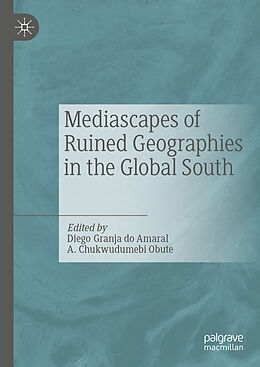 E-Book (pdf) Mediascapes of Ruined Geographies in the Global South von 