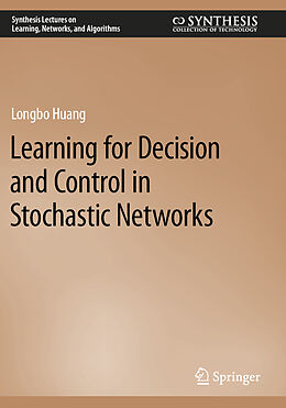 Couverture cartonnée Learning for Decision and Control in Stochastic Networks de Longbo Huang