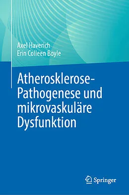 E-Book (pdf) Atherosklerose-Pathogenese und mikrovaskuläre Dysfunktion von Axel Haverich, Erin Colleen Boyle